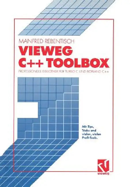 Vieweg C++ Toolbox: Professionelle Bibliothek Für Turbo C Und Borland C++ by Manfred Rebentisch