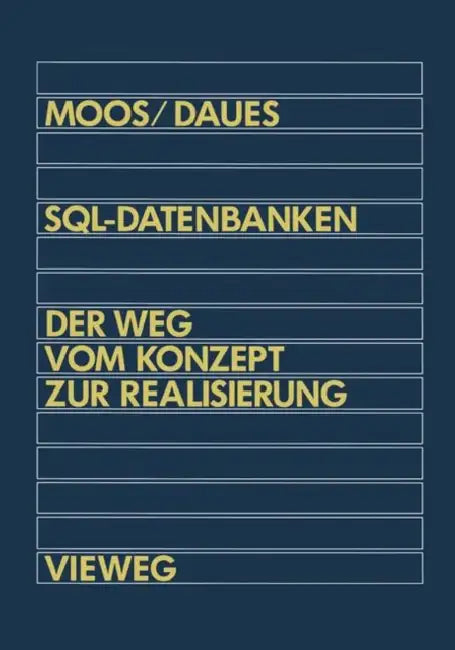 Sql-Datenbanken: Der Weg Vom Konzept Zur Realisierung in Dbase: Eine Schrittweise Und Praxisnahe Einführung by Alfred Moos, Gerhard Daues