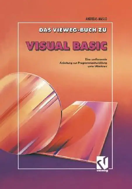 Das Vieweg Buch Zu Visual Basic: Eine Umfassende Anleitung Zur Programmentwicklung Unter Windows by Andreas Maslo
