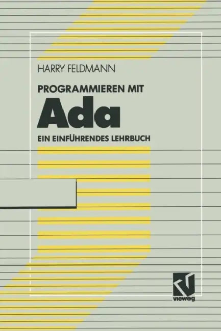 Programmieren Mit ADA: Ein Einführendes Lehrbuch Mit Diskette by Harry Feldmann