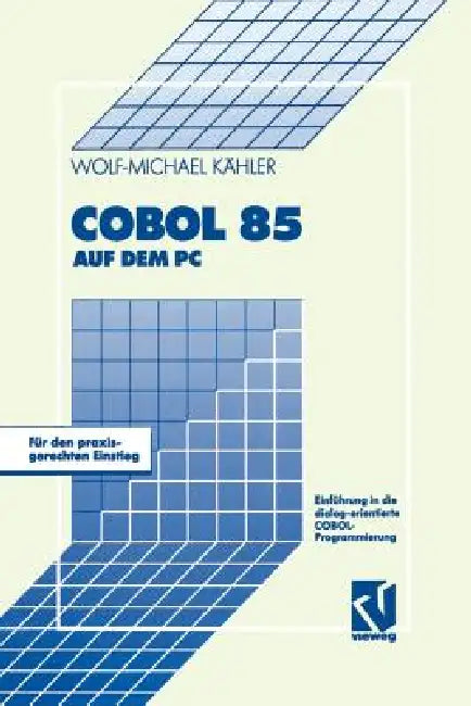 COBOL 85 Auf Dem PC: Einführung in Die Dialog-Orientierte Cobol-Programmierung by Wolf-Michael Kähler