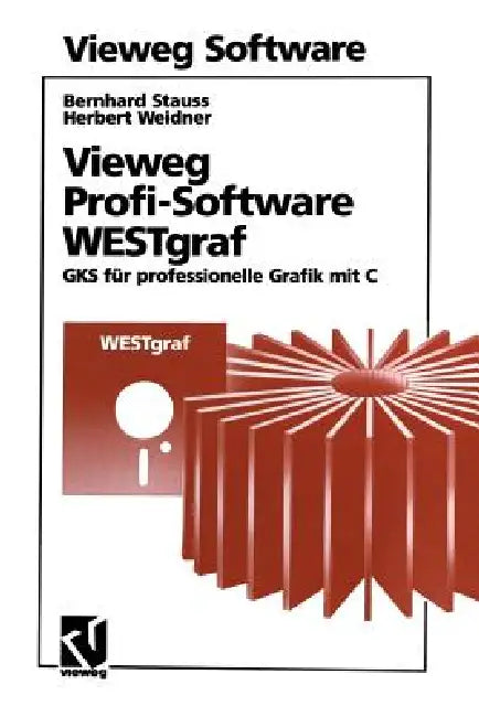 Vieweg Profi-Software Westgraf: Gks Für Professionelle Grafik Mit C by Bernhard Stauss