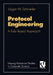 Protocol Engineering: A Rule Based Approach by Jürgen M. Schneider