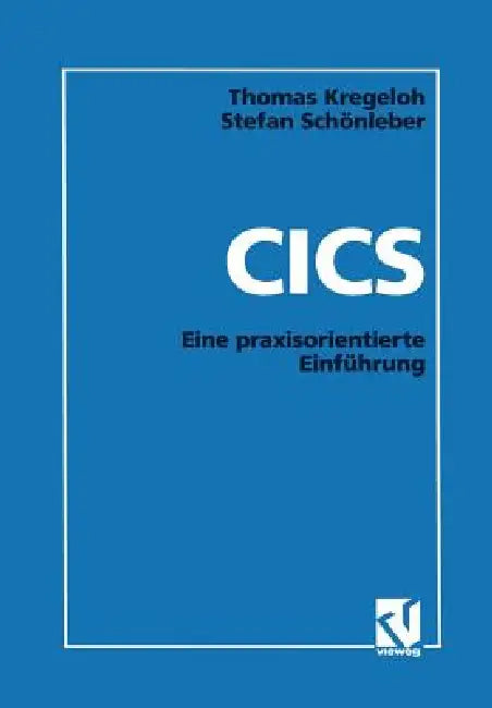 CICS: Eine Praxisorientierte Einführung by Thomas Kregeloh