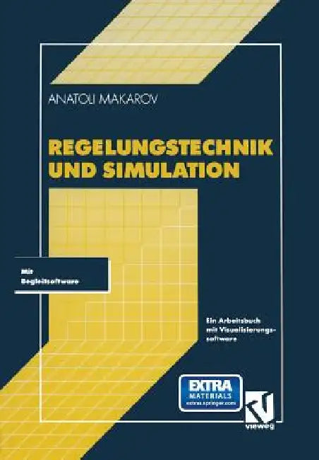 Regelungstechnik Und Simulation: Ein Arbeitsbuch Mit Visualisierungssoftware by Anatoli Makarov
