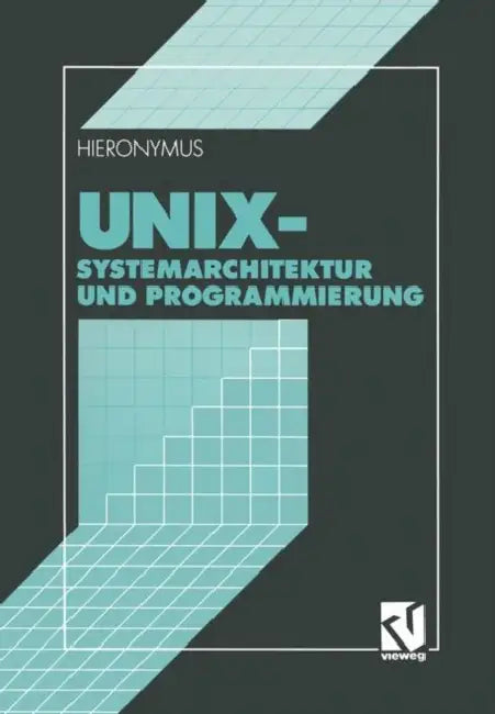 UNIX: Systemarchitektur Und Programmierung by Andreas Hieronymus