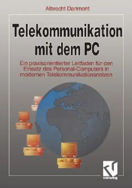 Telekommunikation Mit Dem PC: Ein Praxisorientierter Leitfaden Für Den Einsatz Des Personal-Computers in Modernen Telekommunikationsnetzen by Albrecht Darimont