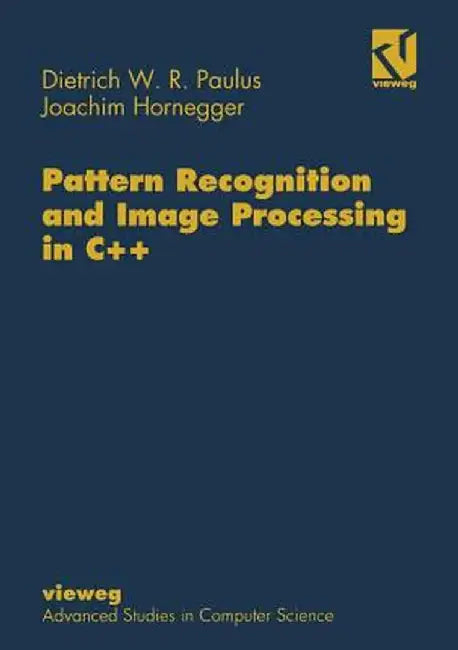 Pattern Recognition and Image Processing in C++ by Dietrich Paulus