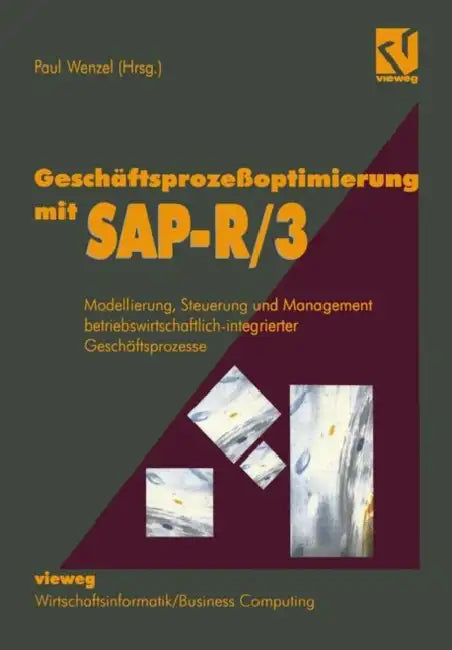 Geschäftsprozeßoptimierung Mit Sap-R/3: Modellierung, Steuerung Und Management Betriebswirtschaftlich-Integrierter Geschäftsprozesse by Paul Wenzel