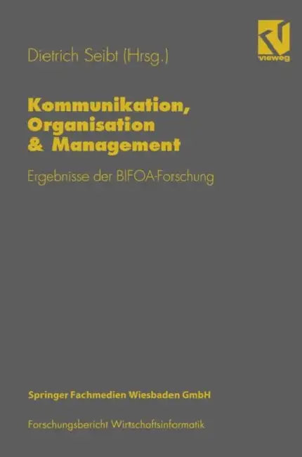 Kommunikation, Organisation & Management: Ergebnisse Der Bifoa-Forschung by Dietrich Seibt