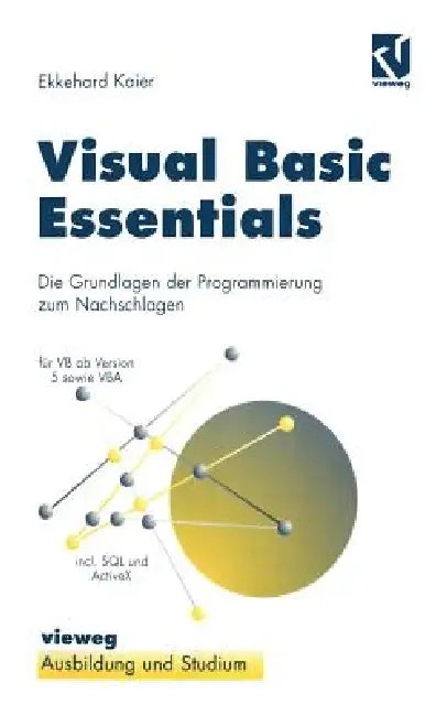 Visual Basic Essentials: Die Grundlagen Der Programmierung Zum Nachschlagen by Ekkehard Kaier