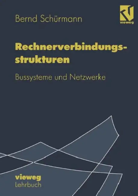 Rechnerverbindungsstrukturen: Bussysteme Und Netzwerke by Bernd Schürmann