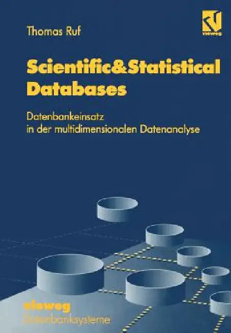 Scientific&statistical Databases: Datenbankeinsatz in Der Multidimensionalen Datenanalyse by Thomas Ruf