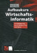 Aufbaukurs Wirtschaftsinformatik: Der Kompakte Und Praxisorientierte Weg Zum Diplom by Dietmar Abts, Wilhelm Mülder