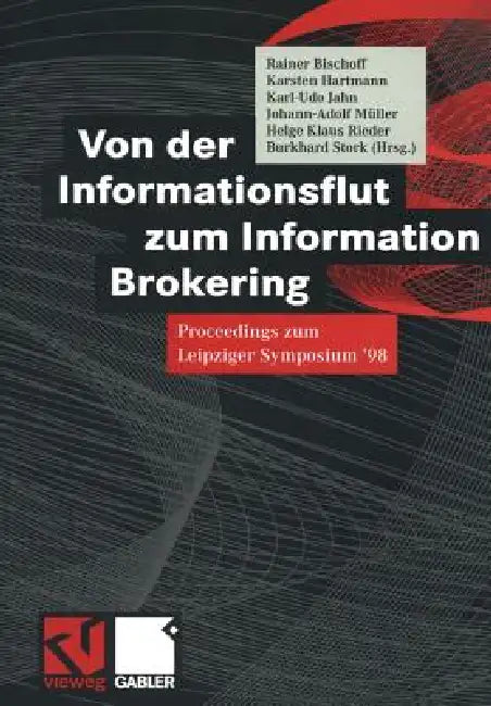 Von Der Informationsflut Zum Information Brokering: Proceedings Zum Leipziger Symposium '98 by Rainer Bischoff, Karsten Hartmann, Burkhard Stork