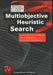 Multiobjective Heuristic Search: An Introduction to Intelligent Search Methods for Multicriteria Optimization by Pallab Dasgupta