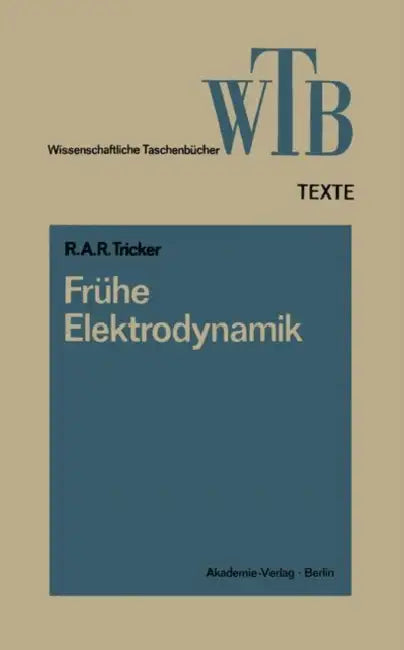 Frühe Elektrodynamik: Das Erste Stromgesetz by R. A. R. Tricker