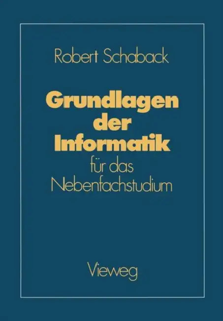 Grundlagen Der Informatik: Für Das Nebenfachstudium by Robert Schaback