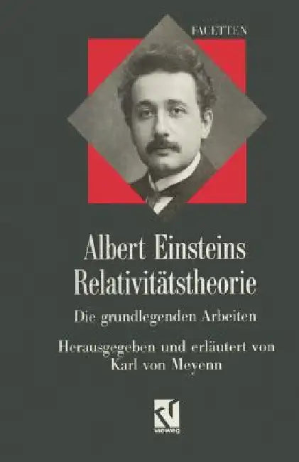 Albert Einsteins Relativitätstheorie: Die Grundlegenden Arbeiten by Albert Einstein, Meyenn