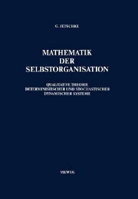 Mathematik Der Selbstorganisation: Qualitative Theorie Nichtlinearer Dynamischer Systeme Und Gleichgewichtsferner Strukturen in Physik, Chemie Und Bio by Gottfried Jetschke
