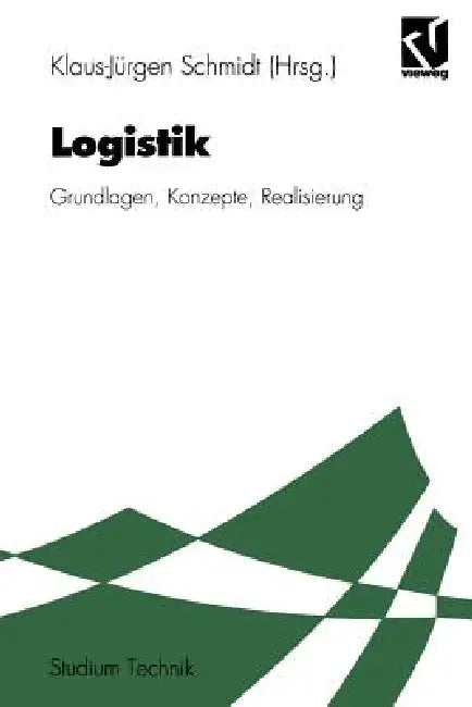 Logistik: Grundlagen, Konzepte, Realisierung by Klaus Böttcher, Klaus-Jürgen Schmidt, Lothar Gröner