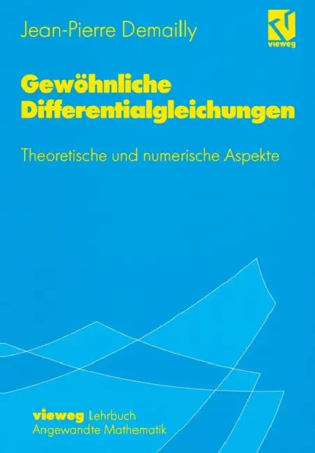 Gewöhnliche Differentialgleichungen: Theoretische Und Numerische Aspekte by Jean-Pierre Demailly