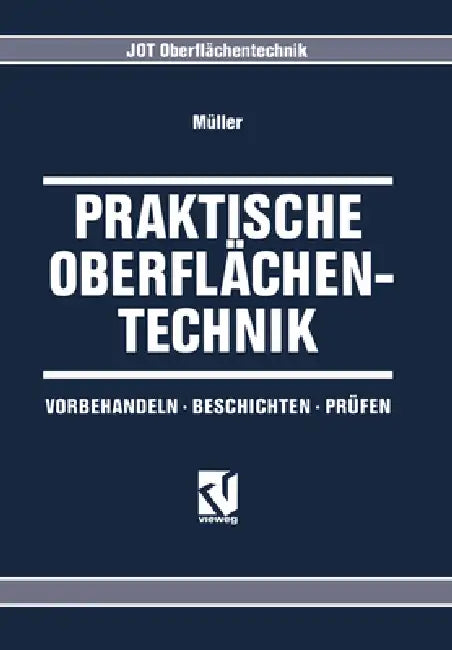 Praktische Oberflächentechnik: Vorbehandeln - Beschichten - Prüfen by Klaus-Peter Müller