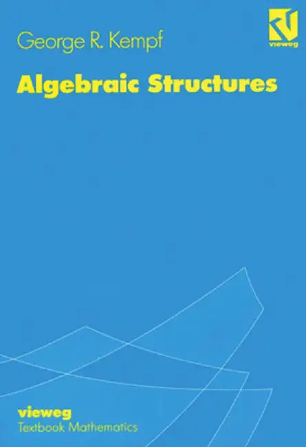 Algebraic Structures by George R. Kempf