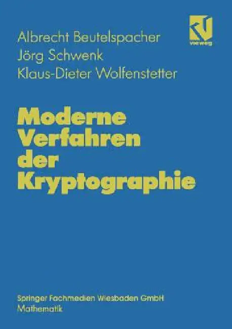 Moderne Verfahren Der Kryptographie: Von Rsa Zu Zero-Knowledge by Albrecht Beutelspacher, Jörg Schwenk, Klaus-Dieter Wolfenstetter