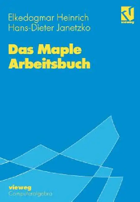 Das Maple Arbeitsbuch by Elkedagmar Heinrich, Hans-D Janetzko