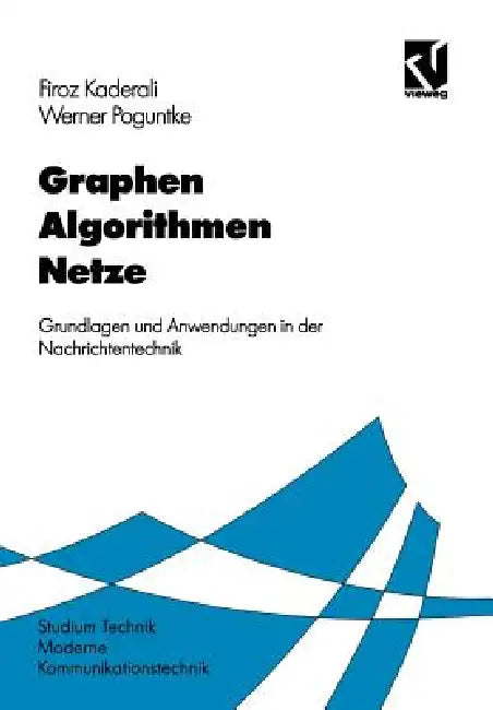 Graphen Algorithmen Netze: Grundlagen Und Anwendungen in Der Nachrichtentechnik by Firoz Kaderali, Werner Poguntke
