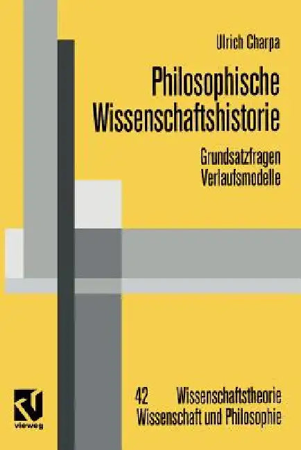 Philosophische Wissenschaftshistorie: Grundsatzfragen / Verlaufsmodelle by Ulrich Charpa