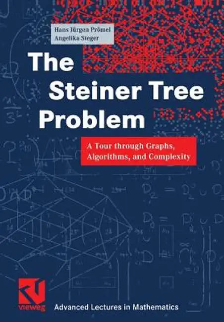 The Steiner Tree Problem: A Tour Through Graphs, Algorithms, and Complexity by Hans Jürgen Prömel