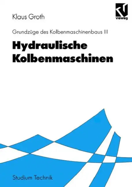 Hydraulische Kolbenmaschinen by Klaus Groth, Gerhart Rinne, Friedhelm Hage