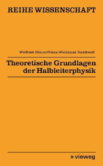 Theoretische Grundlagen Der Halbleiterphysik by Wolfram Brauer