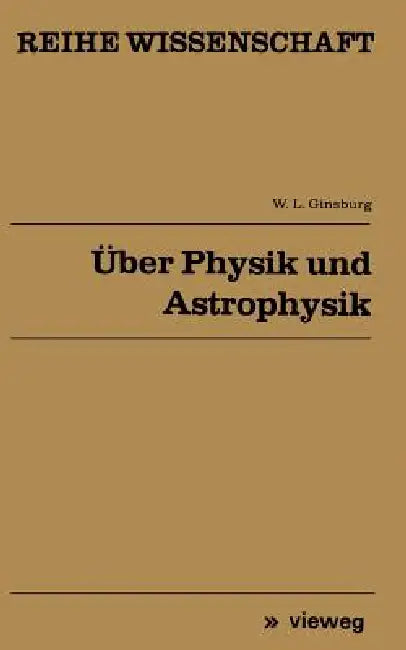 Über Physik Und Astrophysik: Ausgewählte Fundamentale Probleme by Vitalij L. Ginsburg