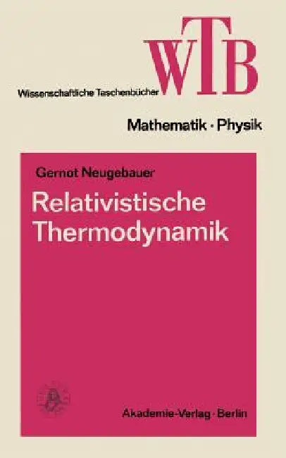 Relativistische Thermodynamik by Gernot Neugebauer