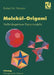 Molekül-Origami: Maßstabsgetreue Papiermodelle by Robert M. Hanson, Heike Aus Dem Engl Übers Von Voelker