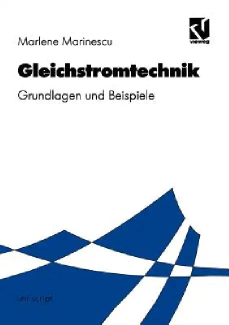 Gleichstromtechnik: Grundlagen Und Beispiele by Marlene Marinescu, Otto Mildenberger