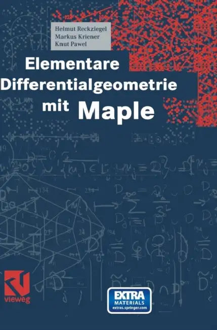 Elementare Differentialgeometrie Mit Maple by Helmut Reckziegel, Markus Kriener, Knut Pawel
