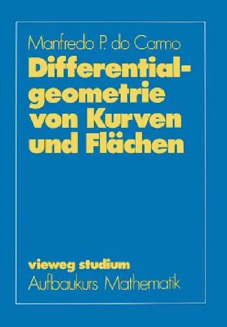 Differentialgeometrie Von Kurven Und Flächen by Carmo