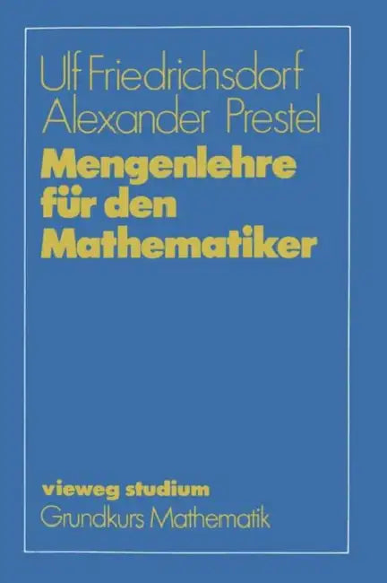 Mengenlehre Für Den Mathematiker by Ulf Friedrichsdorf, Alexander Prestel