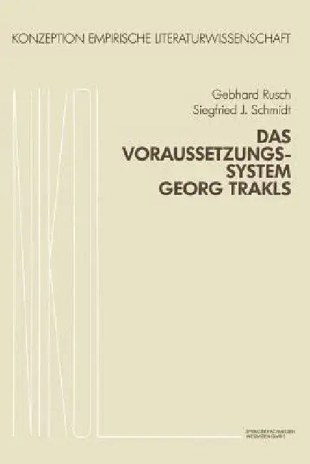Das Voraussetzungssystem Georg Trakls by Gebhard Rusch, S. J. Schmidt