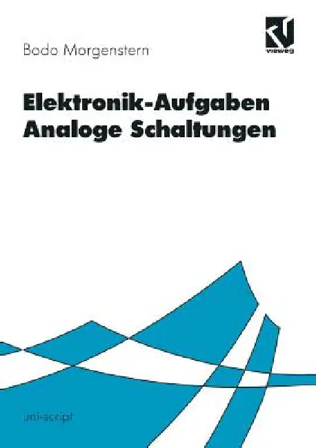 Elektronik-Aufgaben Analoge Schaltungen: Analoge Schaltungen by Bodo Morgenstern