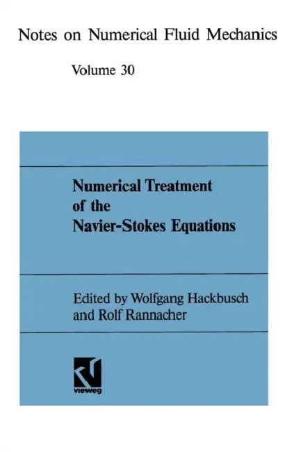 Numerical Treatment of the Navier-Stokes Equations: Proceedings of the Fifth Gamm-Seminar, Kiel, January 20-22, 1989 by Wolfgang Hackbusch, Rolf Rannacher