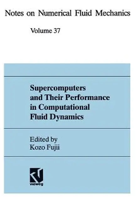 Supercomputers & Their Performance in Computational Fluid Dynamics by Kozo Fujii