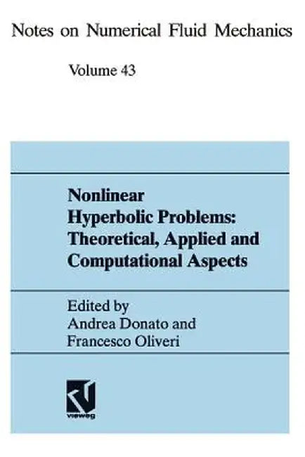 Nonlinear Hyperbolic Problems: Theoretical, Applied, and Computational Aspects: Proceedings of the Fourth International Conference on Hyperbolic Probl by Andrea Donato