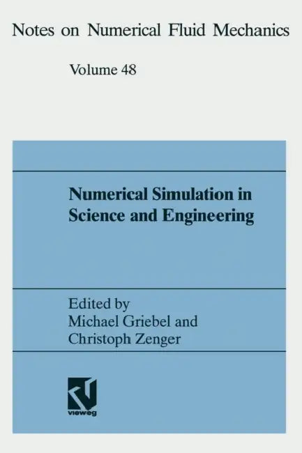 Numerical Simulation in Science and Engineering: Proceedings of the Fortwihr Symposium on High Performance Scientific Computing, München, June 17-18, by Griebel Michael