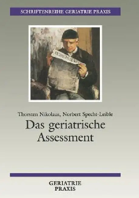 Das Geriatrische Assessment: Umfassende Medizinische Und Soziale Beurteilung Des Älteren Menschen Unter Besonderer Berücksichtigung Seiner Funktionell by Thorsten Nikolaus, Norbert Specht-Leible