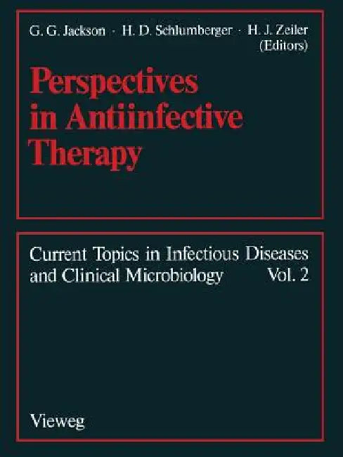 Perspectives in Antiinfective Therapy: Bayer AG Centenary Symposium Washington, D. C., Aug. 31-Sept. 3, 1988 by G. G. Jackson